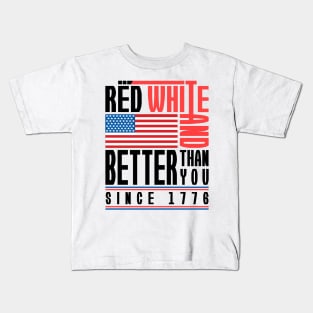 'Red White Better Than You' Cool July 4th Flag Gift Kids T-Shirt